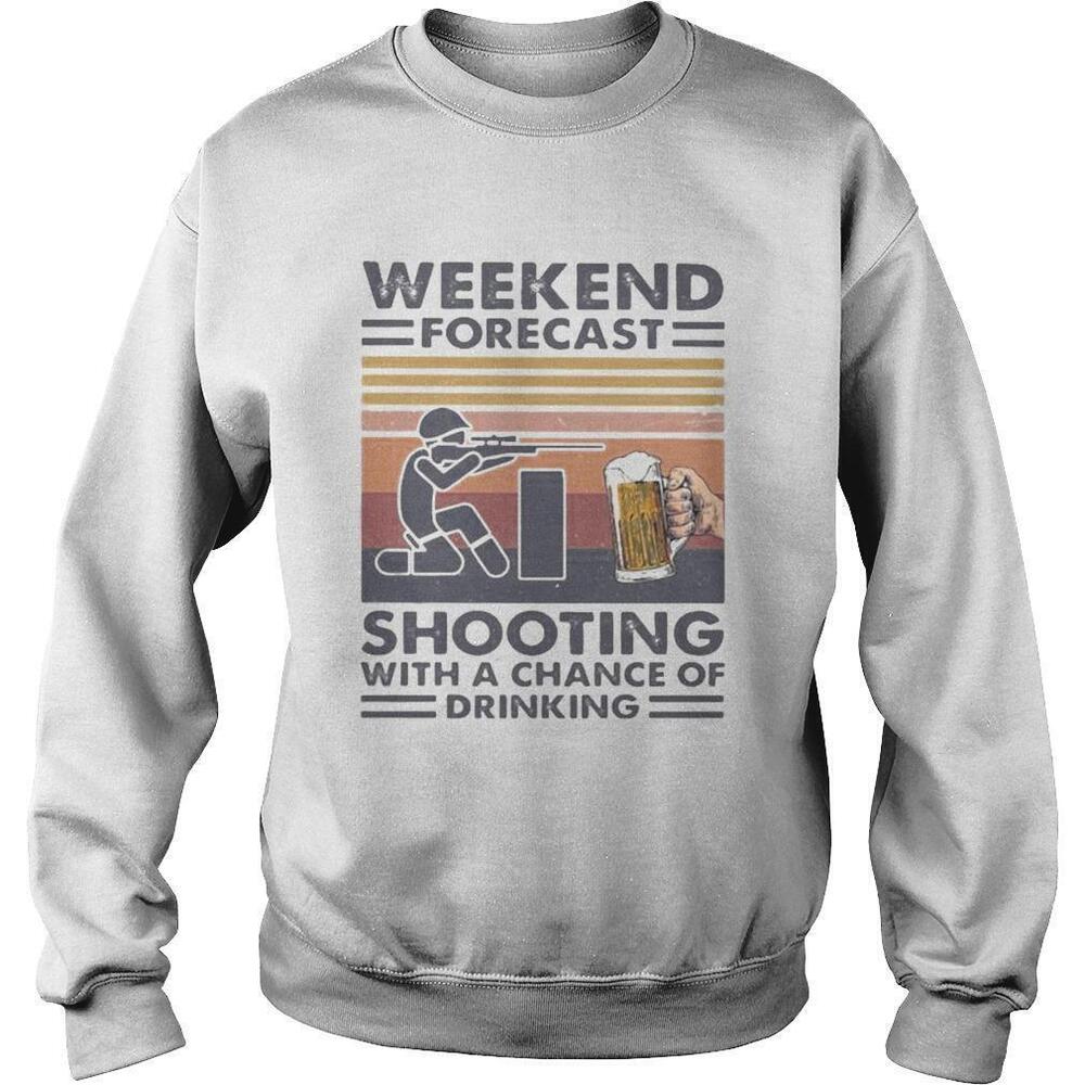 Weekend Forecast Shooting With A Chance Of DrinkingRetro Sweatshirt